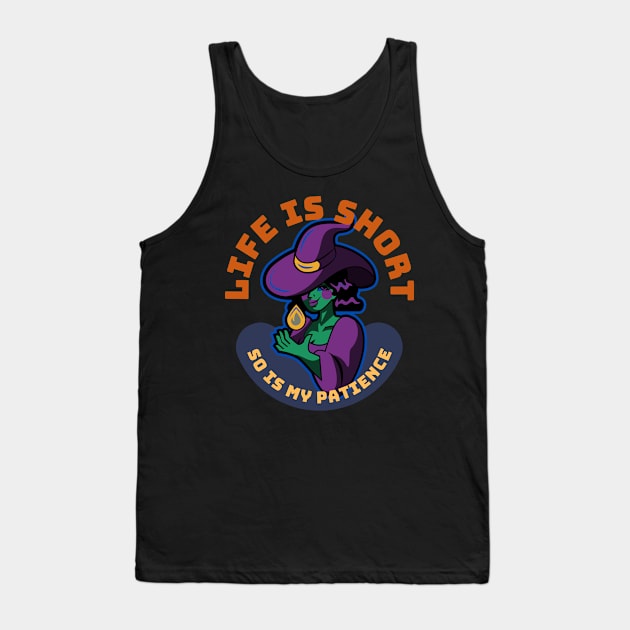 Life Is Short So Is My Patience Tank Top by SoberSeagull